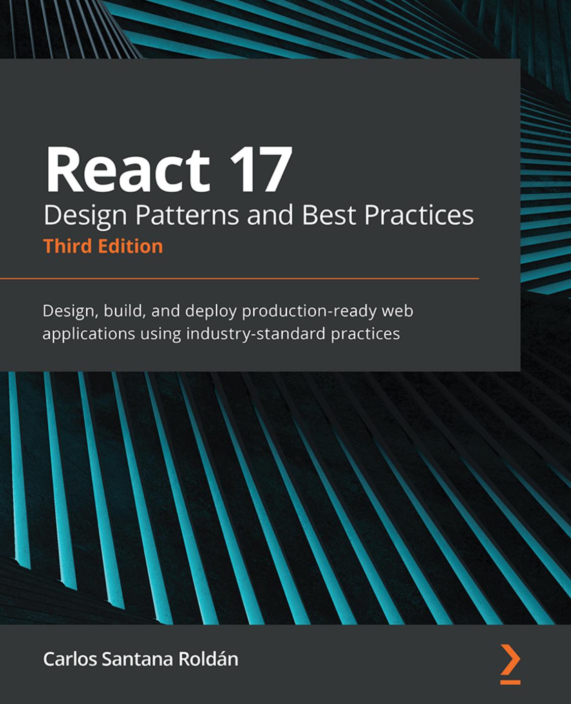 Roldan C. React 17 Design Patterns and Best Practices...3ed 2021