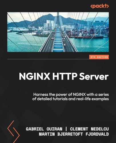 NGINX HTTP Server: Harness the Power of NGINX With a Series of Detailed Tutorials and Real-Life Examples
