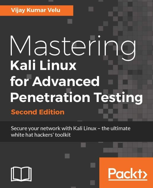 Mastering Kali Linux for Advanced Penetration Testing