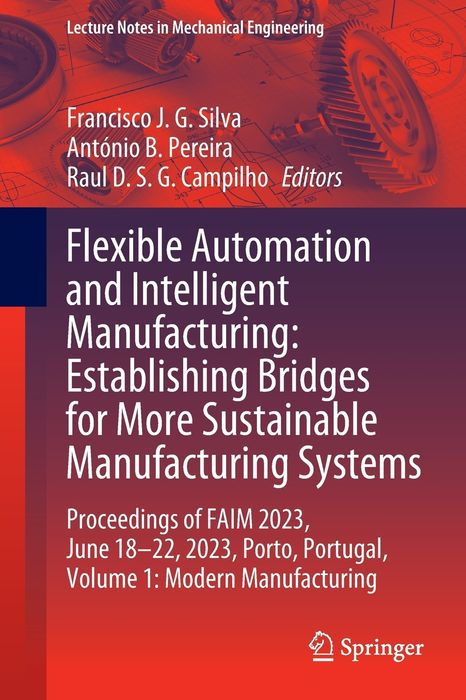 Flexible Automation and Intelligent Manufacturing: Establishing Bridges for More Sustainable Manufacturing Systems: Proceedings of FAIM 2023, June ...