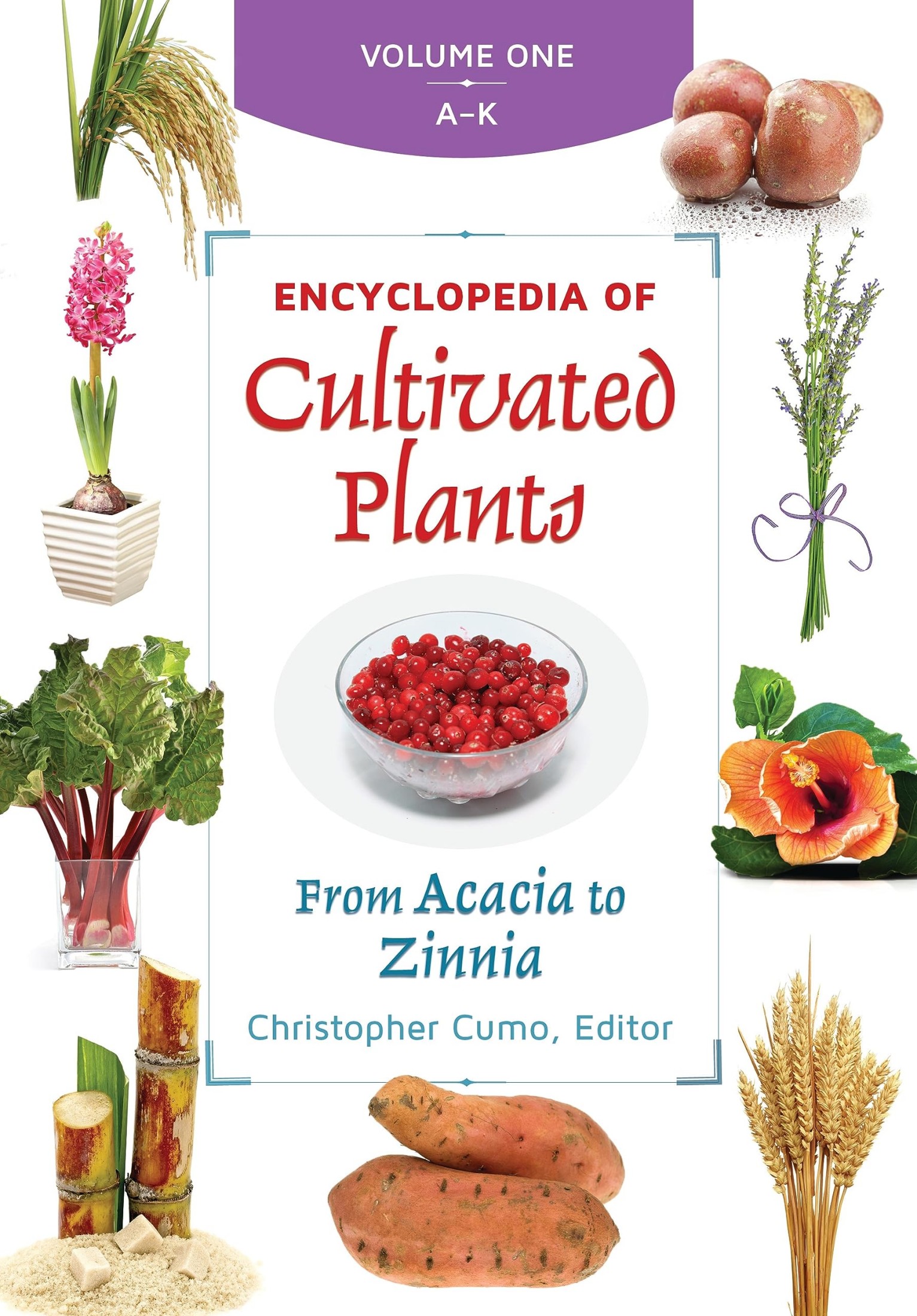 Encyclopedia of Cultivated Plants: From Acacia to Zinnia [3 Volumes]