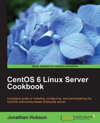 CentOS 6 Linux Server Cookbook