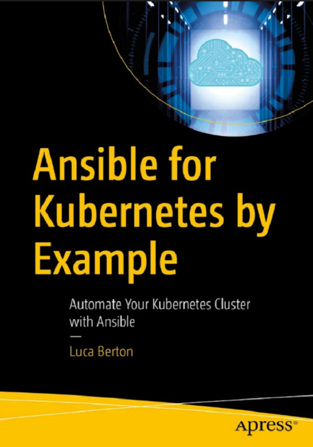 Berton L. Ansible for Kubernetes by Example...2023