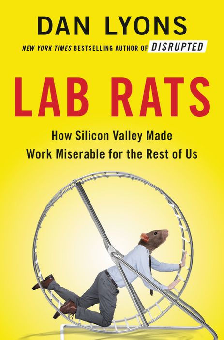 Lab Rats: Tech Gurus, Junk Science, and Management Fads-My Quest to Make Work Less Miserable