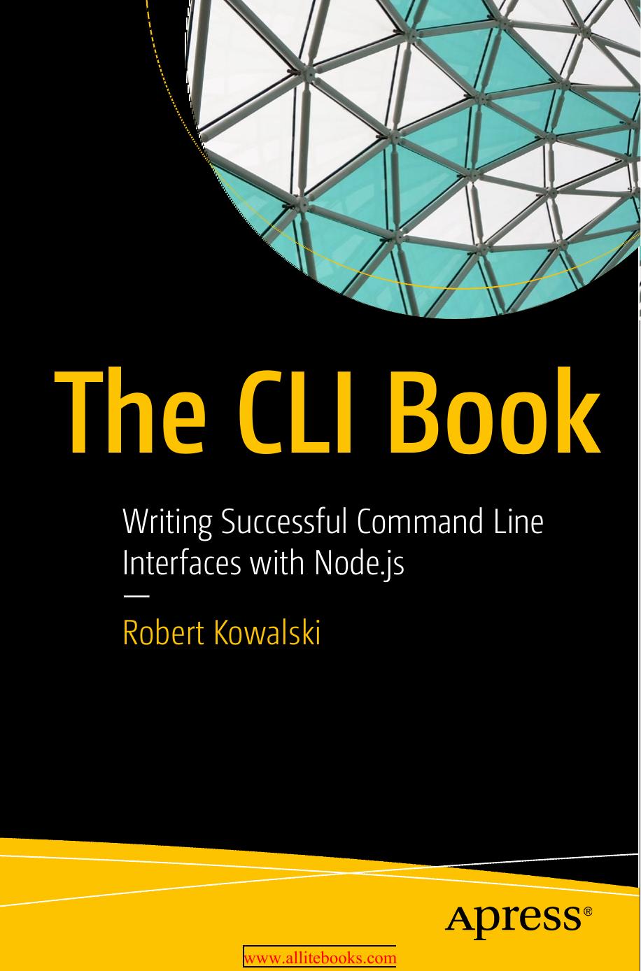 Kowalski -- The CLI Book. Writing Successful Command Line Interfaces with Node.js -- 2017