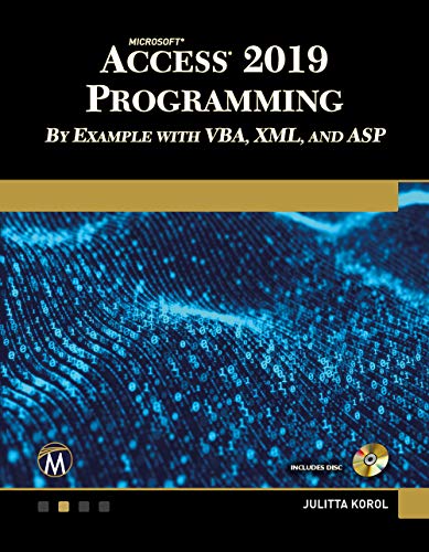 Microsoft Access 2019 Programming by Example With VBA, XML, and ASP