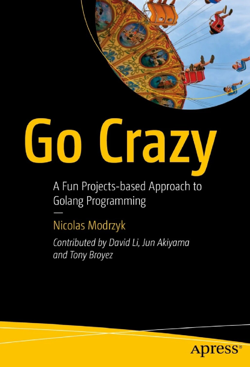 Modrzyk N. Go Crazy. A Fun Projects-based Approach to Golang Programming 2023