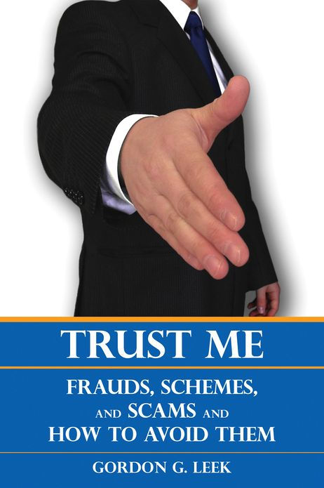 Trust Me: Frauds, Schemes, and Scams and How to Avoid Them