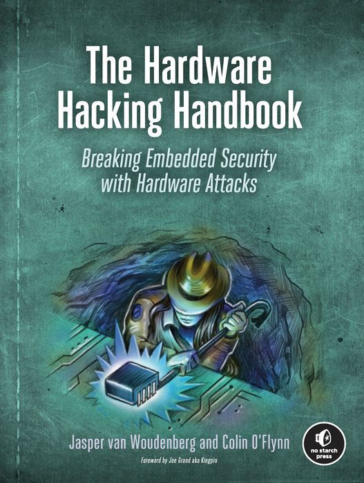 The Hardware Hacking Handbook: Breaking Embedded Security With Hardware Attacks